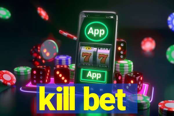 kill bet